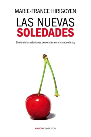Hirigoyen, Marie-France. Las nuevas soledades : el reto de las relaciones personales en el mundo de hoy. Ediciones Paidós Ibérica, 2013.