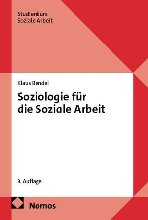 Bendel, Klaus. Soziologie für die Soziale Arbeit. Nomos Verlags GmbH, 2026.
