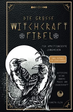 Elia, Sunita. Die große Witchcraft Fibel für ambitionierte Junghexen - Aktiviere deine innere Magie und Zauberkraft! inkl. Rituale für Liebeszauber und Zaubersprüche! Erfahre alles über das Wahrsagen mit Tarotkarten, die Runen und Heilsteine!. tredition, 2023.