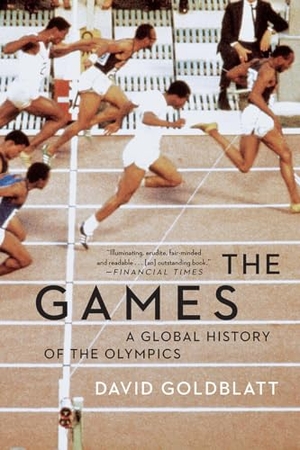 Goldblatt, David. The Games - A Global History of the Olympics. W. W. Norton & Company, 2018.