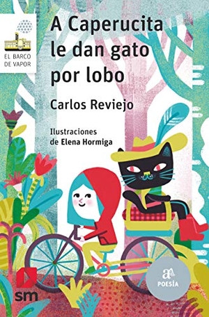 Reviejo, Carlos. A Caperucita le dan gato por lobo. Ediciones SM, 2021.
