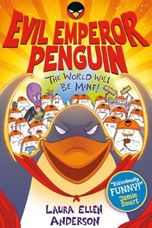 Anderson, Laura Ellen. Evil Emperor Penguin - The World Will Be Mine!. Faber & Faber IWUK, 2023.