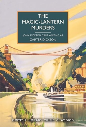 Dickson, Carter / John Dickson Carr. The Magic-Lantern Murders. British Library Publishing- IWUK, 2026.