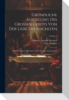 Gründliche Auslegung Des Grossen Gebots Von Der Liebe Des Nächsten: Mit Theologisch- Historisch- Und Critischen Anmerkungen; Volume 1