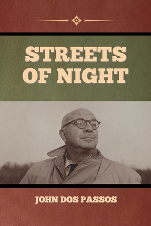 Dos Passos, John. Streets of Night. Bibliotech Press, 2023.