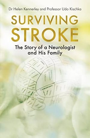 Kennerley, Helen / Udo Kischka. Surviving Stroke - The Story of a Neurologist and His Family. Little, Brown Book Group, 2020.