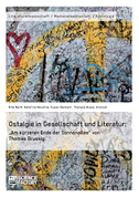 Ostalgie in Gesellschaft und Literatur: ¿Am kürzeren Ende der Sonnenallee¿ von Thomas Brussig