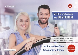 Faßbender-Busch, Iris / Schauer, Sven et al. Prüfungsvorbereitung Sicher vorbereiten und bestehen - Automobilkauffrau/-kaufmann Gestreckte Abschlussprüfung Teil 1. Westermann Berufl.Bildung, 2026.