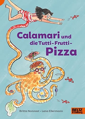 Nonnast, Britta. Calamari und die Tutti-Frutti-Pizza - Lust auf Lesen. Beltz Verlagsgruppe, 2023.
