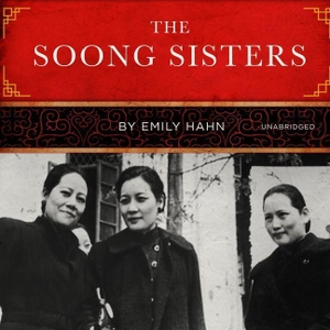 Hahn, Emily. The Soong Sisters. Blackstone Publishing, 2018.