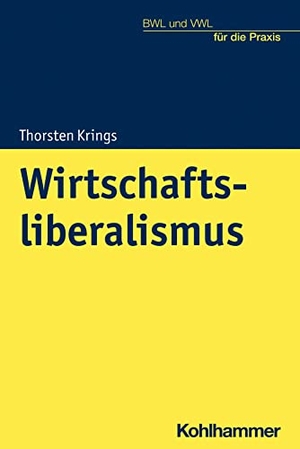 Krings, Thorsten. Wirtschaftsliberalismus. Kohlhammer W., 2024.