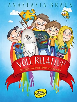 Braun, Anastasia. Voll relativ!² Die Nacht, in der die Farben verschwanden - Die Nacht, in der die Farben verschwanden. WOOW Books, 2022.
