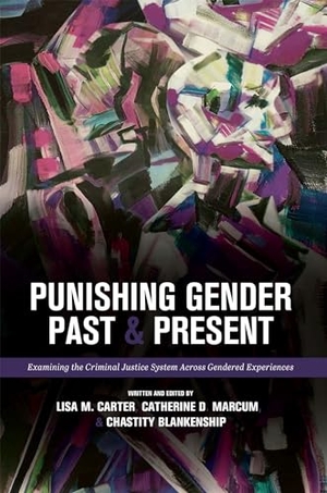 Blankenship, Chastity / Lisa M. Carter et al (Hrsg.). Punishing Gender Past and Present - Examining the Criminal Justice System across Gendered Experiences. Cognella Academic Publishing, 2020.