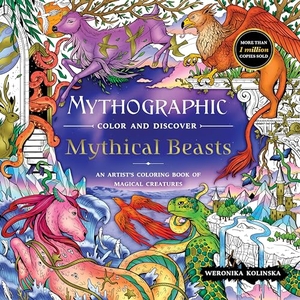 Kolinska, Weronika. Mythographic Color and Discover: Mythical Beasts - An Artist's Coloring Book of Magical Creatures. St. Martin's Publishing Group, 2024.