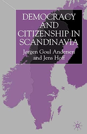 Andersen, Jorgen Goul / Andersen. Democracy and Citizenship in Scandinavia. Springer Nature B.V., 2001.