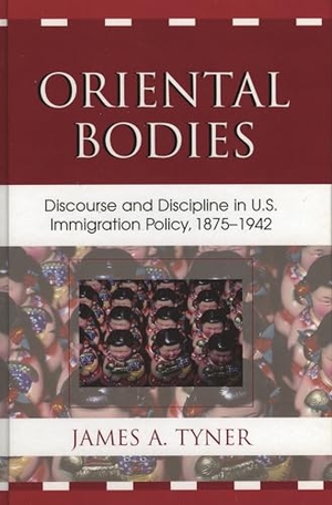 Tyner, James A. Oriental Bodies - Discourse and Discipline in U.S. Immigration Policy, 1875-1942. Bloomsbury Publishing PLC, 2006.