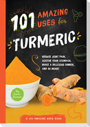 101 Amazing Uses for Turmeric