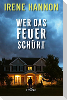 Wer das Feuer schürt