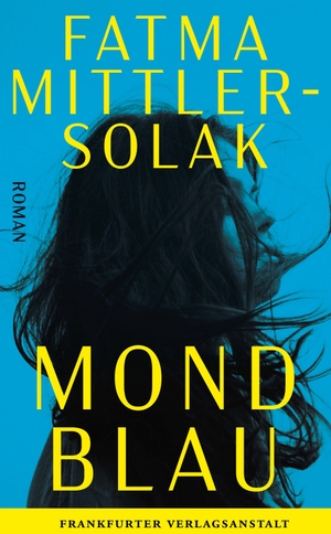 Mittler-Solak, Fatma. Mondblau. Frankfurter Verlags-Anst., 2026.