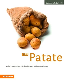 Gasteiger, Heinrich / Wieser, Gerhard et al. 33 x Patate. Athesia, 2014.