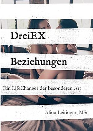 Leitinger, Alina. DreiEXBeziehungen - Ein LifeChanger der besonderen Art. tredition, 2021.
