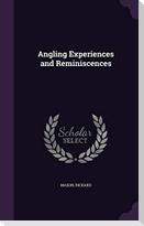 Angling Experiences and Reminiscences
