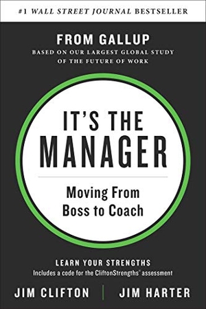Clifton, Jim / Jim Harter. It's the Manager - Moving From Boss to Coach. Simon & Schuster UK Ltd, 2019.