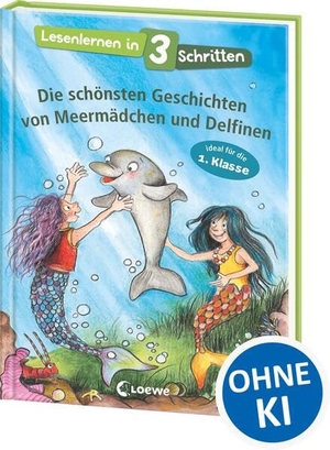 Lesenlernen in 3 Schritten - Die schönsten Geschichten von Meermädchen und Delfinen - Ideal für die 1. Klasse - Einfache Geschichten mit großer Fibelschrift und Silbenfärbung - Zum ersten Selberlesen für Kinder ab 5 Jahren. Loewe Verlag GmbH, 2026.