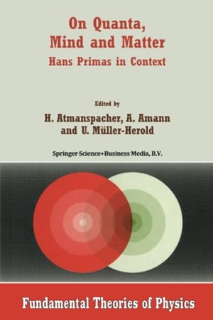 Atmanspacher, Harald / U. Müller-Herold et al (Hrsg.). On Quanta, Mind and Matter - Hans Primas in Context. Springer Netherlands, 2012.