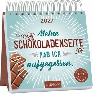 Postkartenkalender Meine Schokoladenseite hab ich aufgegessen. 2027. Ars Edition GmbH, 2026.