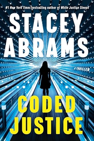 Abrams, Stacey. Coded Justice - A Thriller. Knopf Doubleday Publishing Group, 2025.