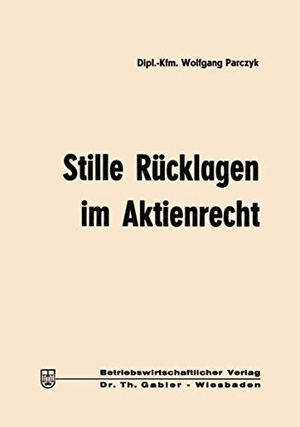 Parczyk, Wolfgang. Stille Rücklagen im Aktienrecht. Gabler Verlag, 1969.