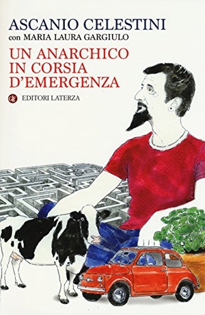 Celestini, Ascanio / Laura Gargiulo. Un anarchico in corsia d'emergenza. Laterza, 2015.