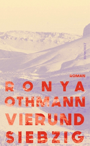 Othmann, Ronya. Vierundsiebzig - Roman | Ein großes Werk und ein ungeheuer packendes dazu. (Die Welt). Rowohlt Verlag GmbH, 2024.
