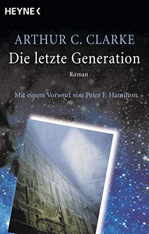 Clarke, Arthur C.. Die letzte Generation. Heyne Taschenbuch, 2003.