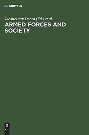 Doorn, Jacques van / Working Group On Armed Forces And Society et al (Hrsg.). Armed forces and society - Sociological essays. De Gruyter Mouton, 1968.