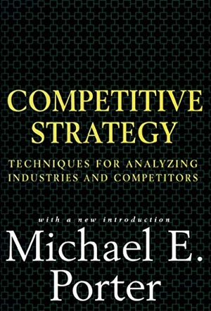 Porter, Michael E. Competitive Strategy - Techniques for Analyzing Industries and Competitors. Free Press, 1998.