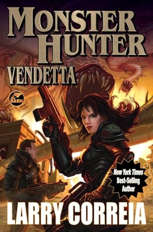 Correia, Larry. Monster Hunter Vendetta. Baen, 2024.