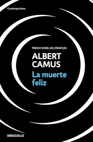Camus, Albert. La Muerte Feliz / A Happy Death. Prh Grupo Editorial, 2026.