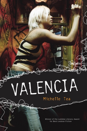Tea, Michelle. Valencia. Basic Books, 2008.