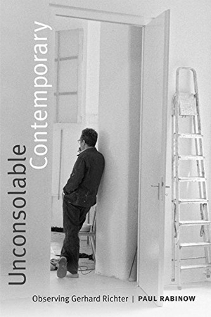Rabinow, Paul. Unconsolable Contemporary - Observing Gerhard Richter. Duke University Press, 2017.