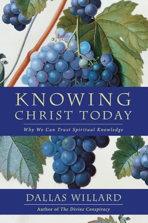 Willard, Dallas. Knowing Christ Today. HarperCollins, 2023.