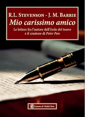 Stevenson, Robert Louis / James Matthew Barrie. Mio carissimo amico. Le lettere fra l'autore dell''Isola del tesoro' e il creatore di 'Peter Pan'. Lorenzo de Medici Press, 2024.