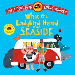 Donaldson, Julia. What the Ladybird Heard at the Seaside - A laugh-out-loud rhyming adventure. Macmillan Publishers Int Ltd - MDL, 2025.