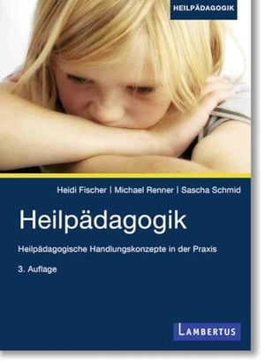 Fischer, Heidi / Renner, Michael et al. Heilpädagogik - Heilpädagogische Handlungskonzepte in der Praxis. Lambertus-Verlag, 2024.