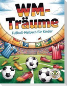 WM-Träume - Fußball-Malbuch für Kinder