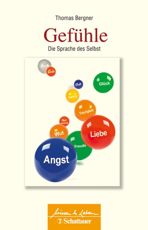 Bergner, Thomas. Gefühle - Die Sprache des Selbst. SCHATTAUER, 2012.