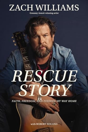 Williams, Zach. Rescue Story - Faith, Freedom, and Finding My Way Home. Zondervan, 2024.