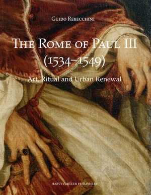 Rebecchini, Guido. The Rome of Paul III (1534-1549) - Art, Ritual and Urban Renewal. Brepols Publishers, 2020.