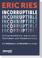 Incorruptible - Unternehmen zwischen Wachstum und Verantwortung